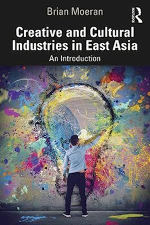 Creative and Cultural Industries in East Asia