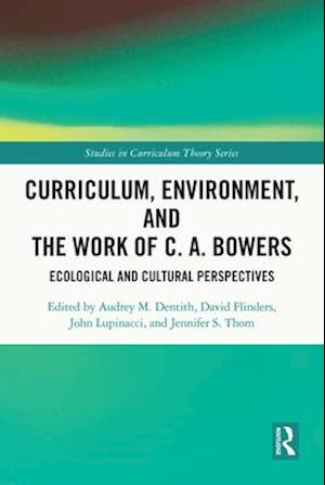 Curriculum, Environment, and the Work of C. A. Bowers