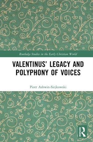 Valentinus' Legacy and Polyphony of Voices