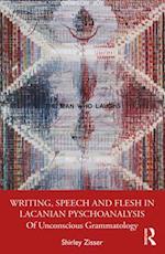 Writing, Speech and Flesh in Lacanian Psychoanalysis