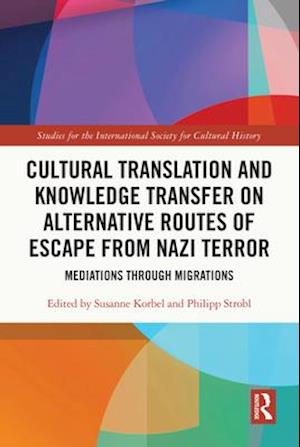 Cultural Translation and Knowledge Transfer on Alternative Routes of Escape from Nazi Terror