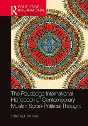 The Routledge International Handbook of Contemporary Muslim Socio-Political Thought