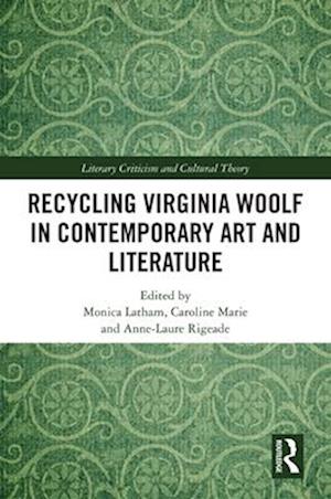 Recycling Virginia Woolf in Contemporary Art and Literature