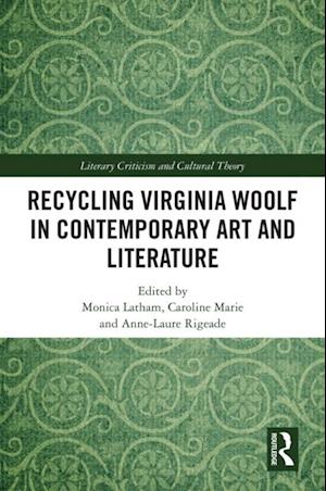 Recycling Virginia Woolf in Contemporary Art and Literature