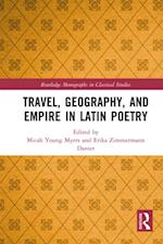 Travel, Geography, and Empire in Latin Poetry