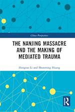 The Nanjing Massacre and the Making of Mediated Trauma