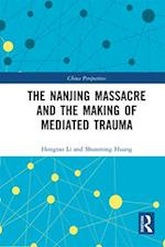 Nanjing Massacre and the Making of Mediated Trauma