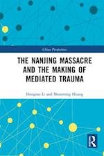 Nanjing Massacre and the Making of Mediated Trauma