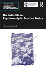 Infantile in Psychoanalytic Practice Today
