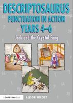 Descriptosaurus Punctuation in Action Years 4-6: Jack and the Crystal Fang