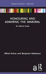 Honouring and Admiring the Immoral