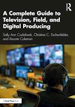 Complete Guide to Television, Field, and Digital Producing