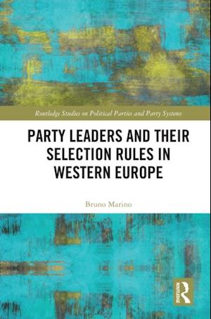 Party Leaders and their Selection Rules in Western Europe