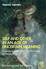 Self and Other in an Age of Uncertain Meaning