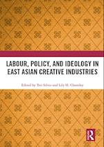 Labour, Policy, and Ideology in East Asian Creative Industries