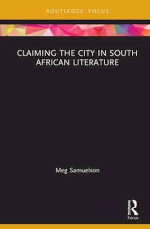 Claiming the City in South African Literature