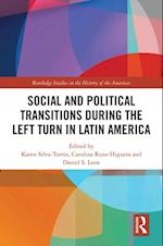 Social and Political Transitions During the Left Turn in Latin America