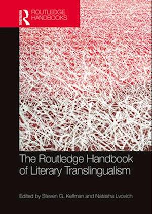 The Routledge Handbook of Literary Translingualism