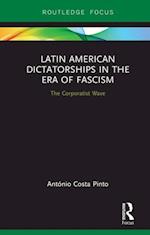 Latin American Dictatorships in the Era of Fascism
