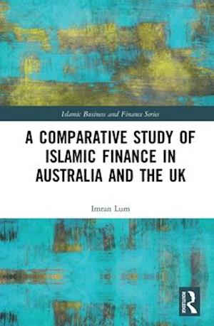 A Comparative Study of Islamic Finance in Australia and the UK