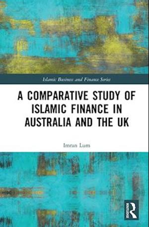 A Comparative Study of Islamic Finance in Australia and the UK