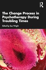 Change Process in Psychotherapy During Troubling Times