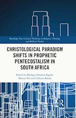 Christological Paradigm Shifts in Prophetic Pentecostalism in South Africa