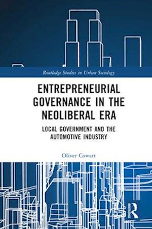 Entrepreneurial Governance in the Neoliberal Era