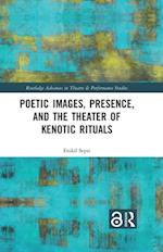 Poetic Images, Presence, and the Theater of Kenotic Rituals