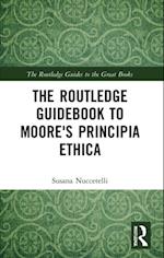 Routledge Guidebook to Moore's Principia Ethica