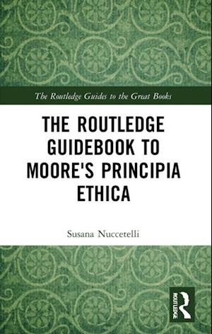 Routledge Guidebook to Moore's Principia Ethica