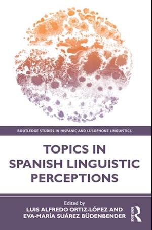 Topics in Spanish Linguistic Perceptions