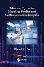 Advanced Dynamics Modeling, Duality and Control of Robotic Systems