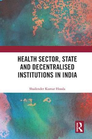 Health Sector, State and Decentralised Institutions in India