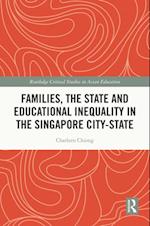 Families, the State and Educational Inequality in the Singapore City-State