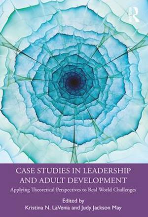 Case Studies in Leadership and Adult Development