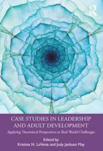 Case Studies in Leadership and Adult Development