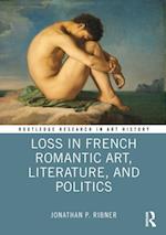 Loss in French Romantic Art, Literature, and Politics