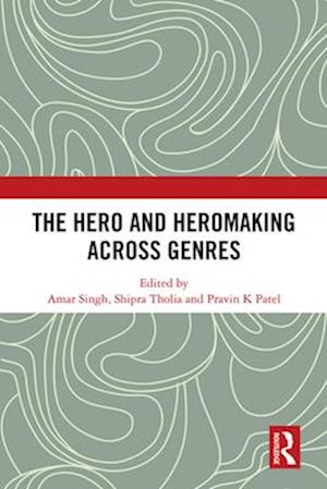 Hero and Hero-Making Across Genres