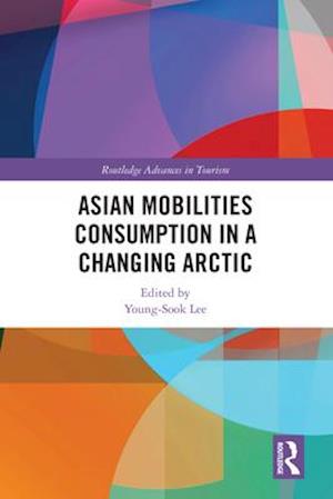 Asian Mobilities Consumption in a Changing Arctic