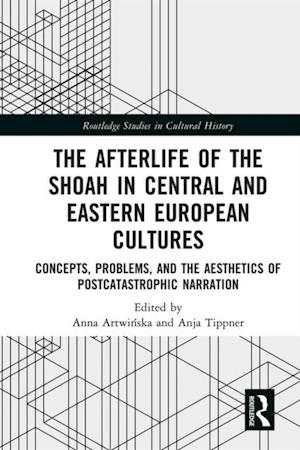 Afterlife of the Shoah in Central and Eastern European Cultures