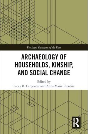 Archaeology of Households, Kinship, and Social Change