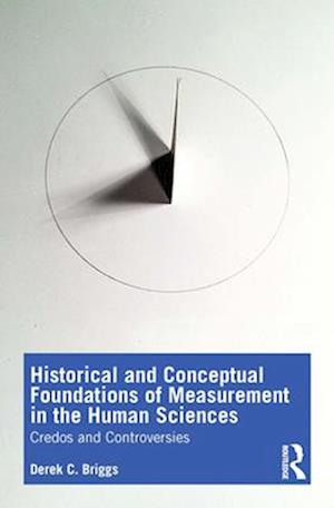 Historical and Conceptual Foundations of Measurement in the Human Sciences