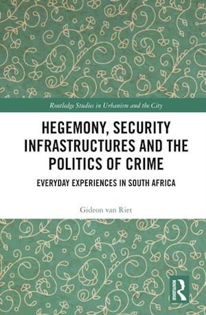 Hegemony, Security Infrastructures and the Politics of Crime