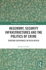 Hegemony, Security Infrastructures and the Politics of Crime