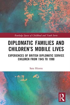 Diplomatic Families and Children's Mobile Lives