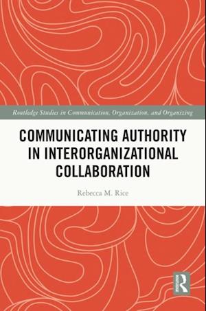 Communicating Authority in Interorganizational Collaboration