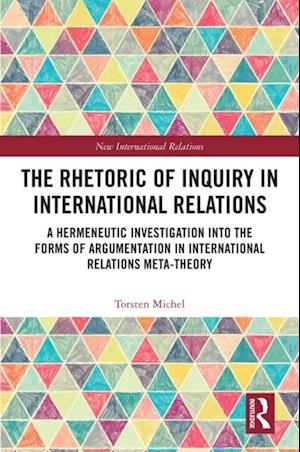 The Rhetoric of Inquiry in International Relations