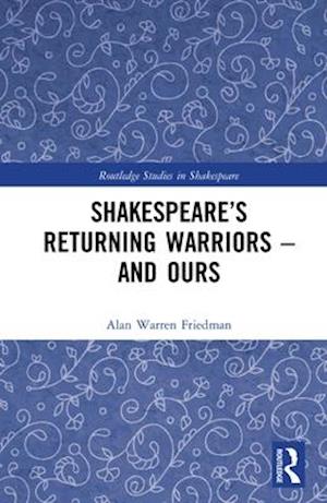 Shakespeare's Returning Warriors - and Ours