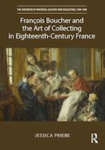 Francois Boucher and the Art of Collecting in Eighteenth-Century France
